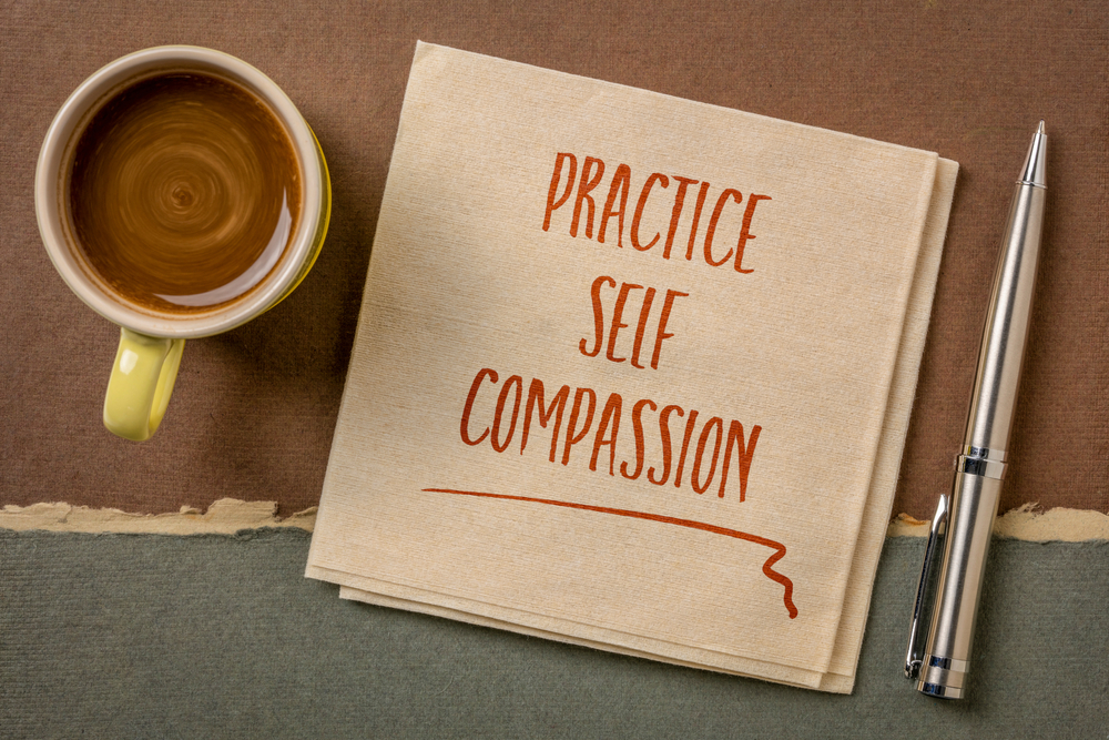 Practice self-compassion and listen to your heart